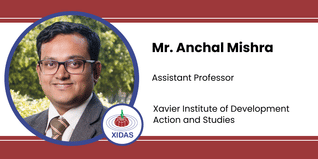 Xavier Institute of Development Action and Studies, Assistant Professor: Mr. Anchal Mishra Interview